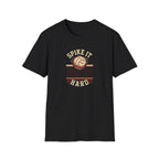 Spike It Hard T-Shirt