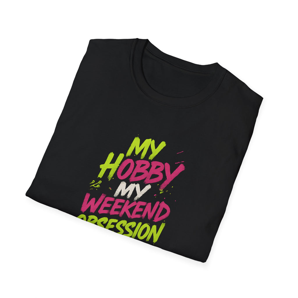 My Hobby Weekend Obsession T-Shirt