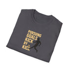 Pursuing Goals Kick T-Shirt